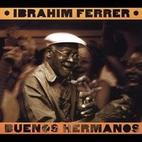 Ibrahim Ferrer - Buenos Hermanos