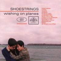 Shoestrings - Wishing on Planes