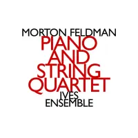 Ives Ensemble - Morton Feldman: Piano and String Quartet