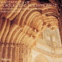 Choir Of The Westminster Cathedral / James O'Donnell - Masterpieces of Portuguese Polyphony 2