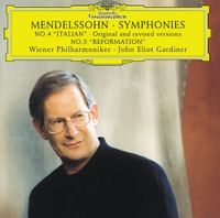Wiener Philharmoniker / John Eliot Gardiner - Mendelssohn: Symphonies: No. 4 "Italian"; No. 5 "Reformation"