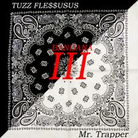 Tuzz Fle$$usus & Mr. Trapper - Bandana III