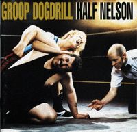Groop Dogdrill - Half Nelson