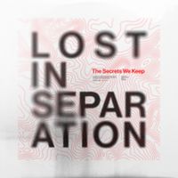 Lost In Separation - The Secrets We Keep