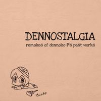 でんの子 P [Dennoko P] - DENNOSTALGIA