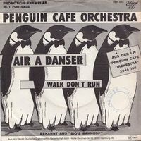 Penguin Cafe Orchestra - Air &Agrave; Danser / Walk Don't Run