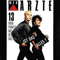 Die &Auml;rzte - Ist das alles? &ndash; 13 H&ouml;hepunkte mit den &Auml;rzten