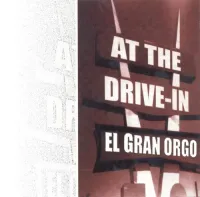 At the Drive-In - El Gran Orgo