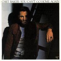 Chet Baker - You Can't Go Home Again
