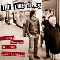 The Libertines - What Became of the Likely Lads