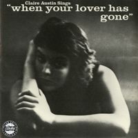 Claire Austin - Sings "When Your Lover Has Gone"