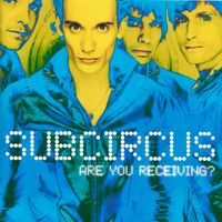 Subcircus - Are You Receiving?