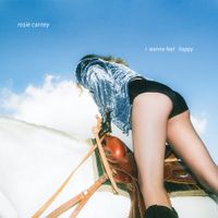 Rosie Carney - i wanna feel happy