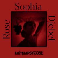 Sophia Djebel Rose - M&eacute;tempsycose