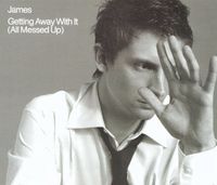James - Getting Away With It (All Messed Up)