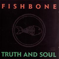 Fishbone - Truth and Soul