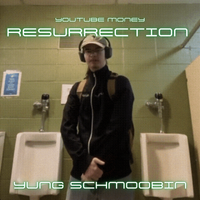 Yung Schmoobin - YouTube Money: Resurected