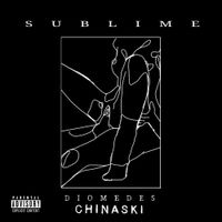 Diomedes Chinaski - Sublime