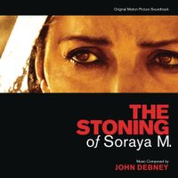 John Debney - The Stoning of Soraya M.