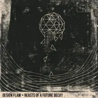 Design Flaw - Beasts Of A Future Decay