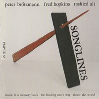 Peter Br&ouml;tzmann, Fred Hopkins & Rashied Ali - Songlines: Music Is a Memory Bank for Finding One's Way About the World