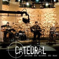 Catedral - Acima Do N&iacute;vel Do Mar (Ao Vivo)