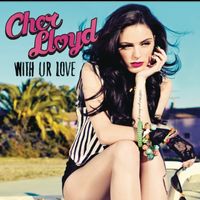Cher Lloyd - With Ur Love