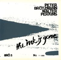 Peter Brötzmann & Walter Perkins - The Ink Is Gone