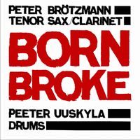 Peter Br&ouml;tzmann & Peeter Uuskyla - Born Broke