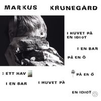 Markus Kruneg&aring;rd - I huvet p&aring; en idiot, i en bar, p&aring; en &ouml;, i ett hav, p&aring; en &ouml;, i en bar, i huvet p&aring; en idiot
