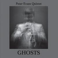 Peter Evans Quintet - Ghosts