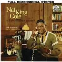 Nat "King" Cole - Tell Me All About Yourself