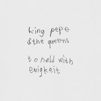 King Pepe & The Queens - To Hell with Ewigkeit