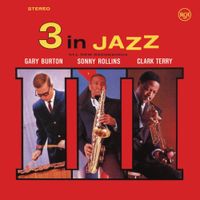 Gary Burton / Sonny Rollins / Clark Terry - 3 in Jazz