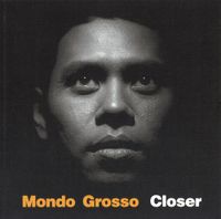 Mondo Grosso - Closer