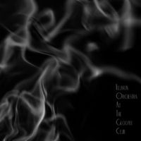Joel Fausto & Illusion Orchestra - Illusion Orchestra At The Gloomy Club