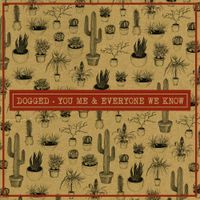 You Me And Everyone We Know - Dogged EP