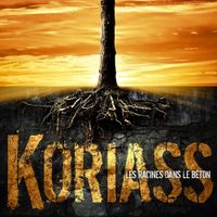 Koriass - Les racines dans le b&eacute;ton