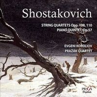 Praž&aacute;k Quartet / Evgeni Koroliov - Shostakovich: String Quartets Opp.108, 110; Piano Quintet, Op.57