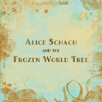 Alice Schach And The Magic Orchestra - Alice Schach and the Frozen World Tree