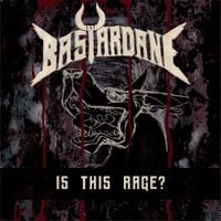 Bastardane - Is This Rage?