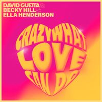 David Guetta, Becky Hill & Ella Henderson - Crazy What Love Can Do