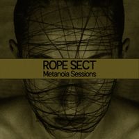 Rope Sect - Metanoia Sessions