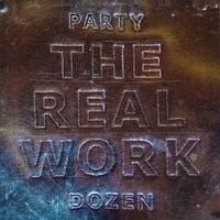 Party Dozen - The Real Work