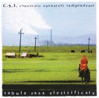 Consorzio Suonatori Indipendenti - Tabula Rasa Elettrificata