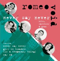 Romeo Void - Never Say Never: Hits, Rarities & Gems