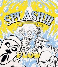 FLOW - SPLASH!!!
