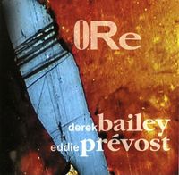 Derek Bailey & Eddie Prévost - 0Re
