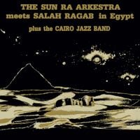 Sun Ra - Sun Ra Arkestra Meets Salah Ragab In Egypt