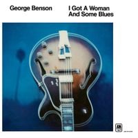 George Benson - I Got a Woman and Some Blues